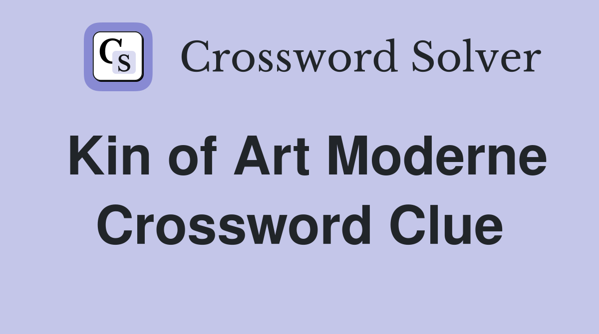 Kin of Art Moderne Crossword Clue