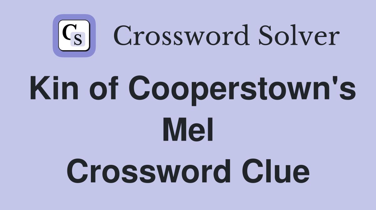 Kin of Cooperstown's Mel Crossword Clue