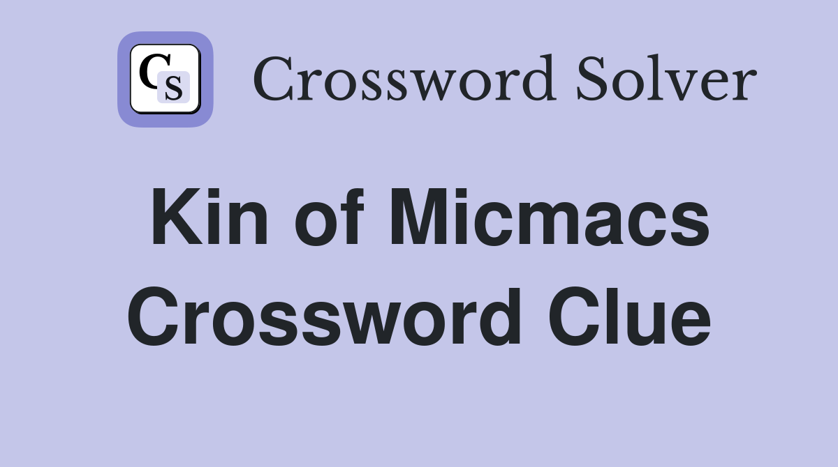 Kin of Micmacs Crossword Clue