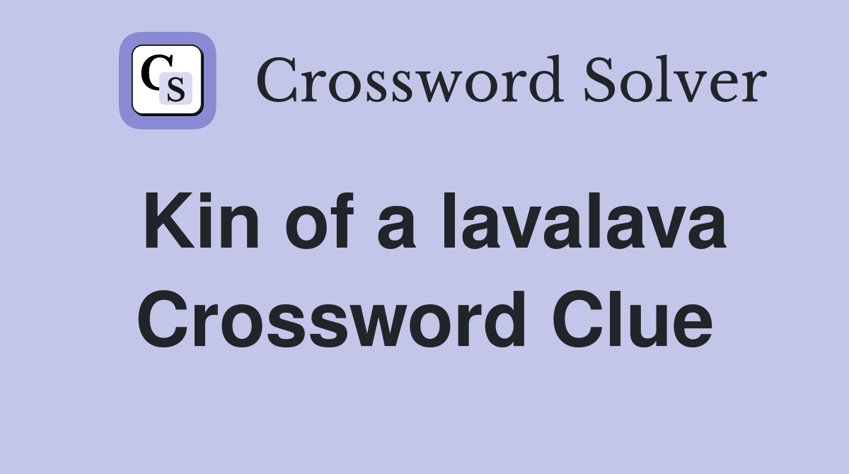 Kin of a lavalava Crossword Clue