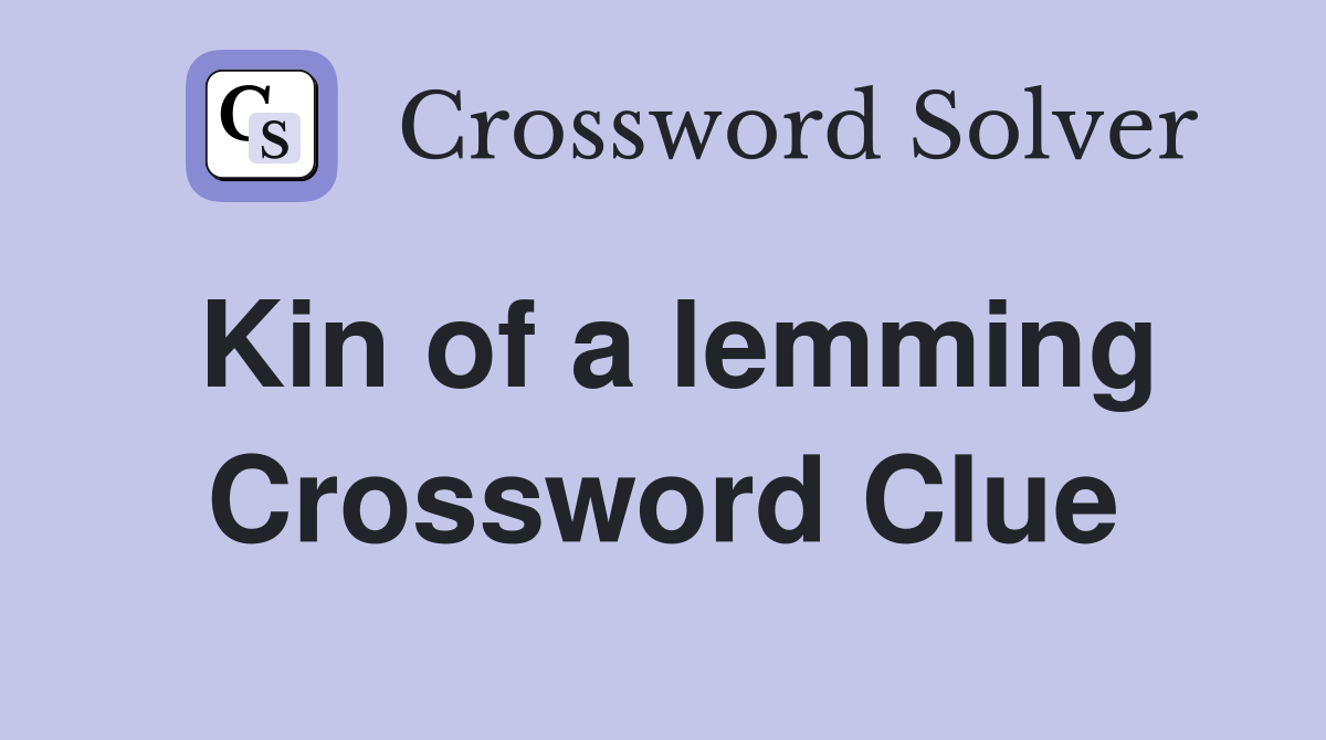 Kin of a lemming Crossword Clue