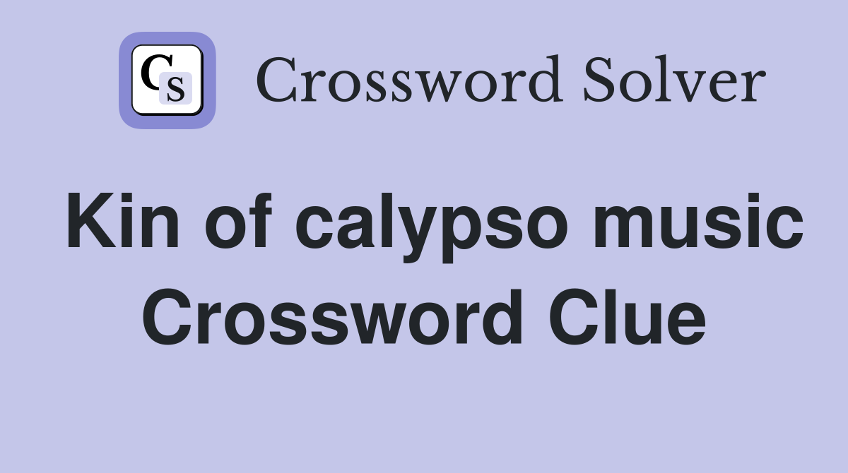 Kin of calypso music Crossword Clue
