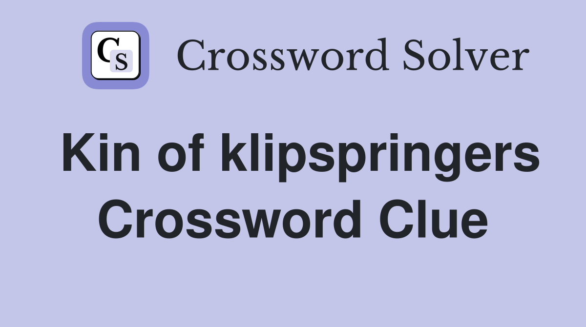 Kin of klipspringers Crossword Clue