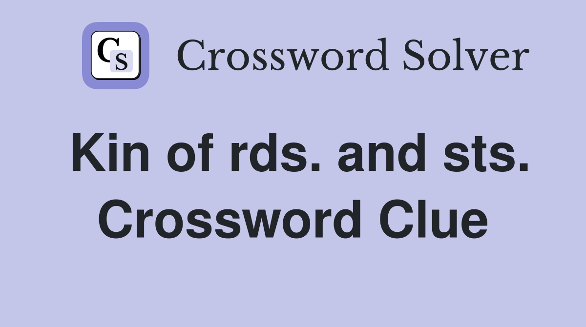 Kin of rds. and sts. Crossword Clue