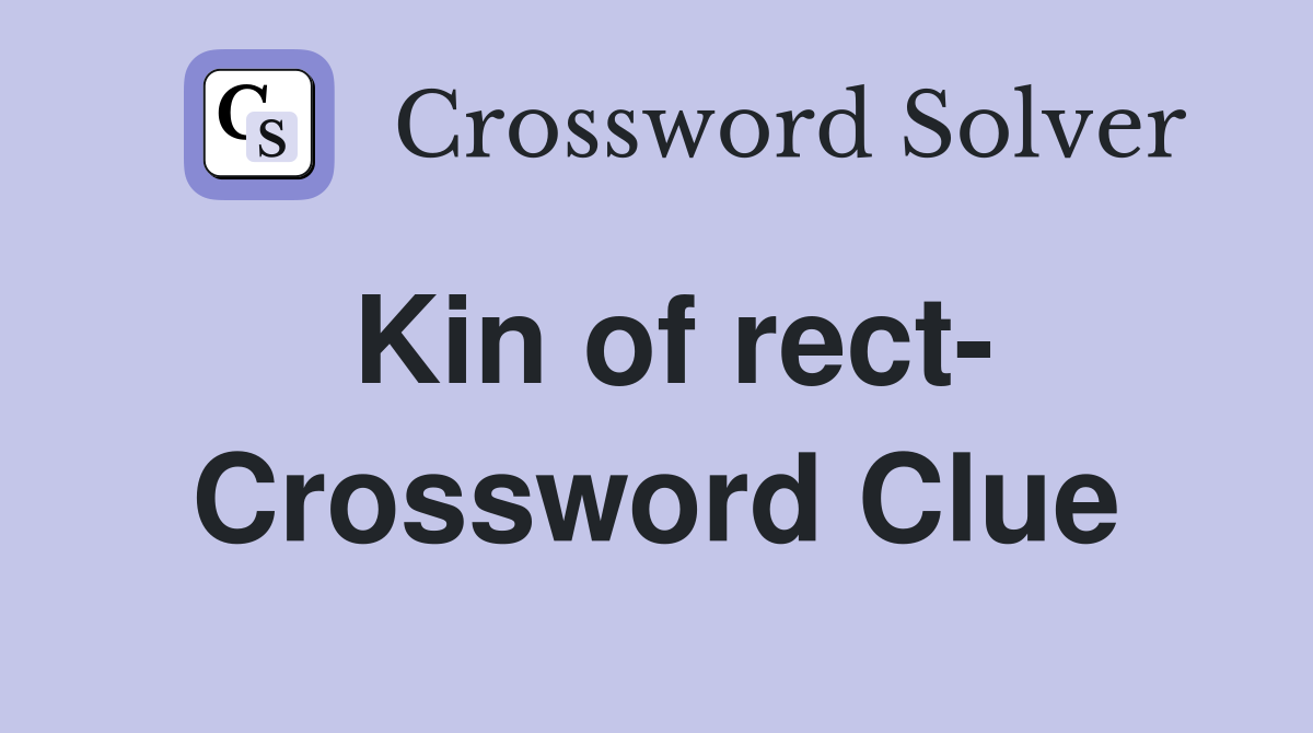 Kin of rect- Crossword Clue