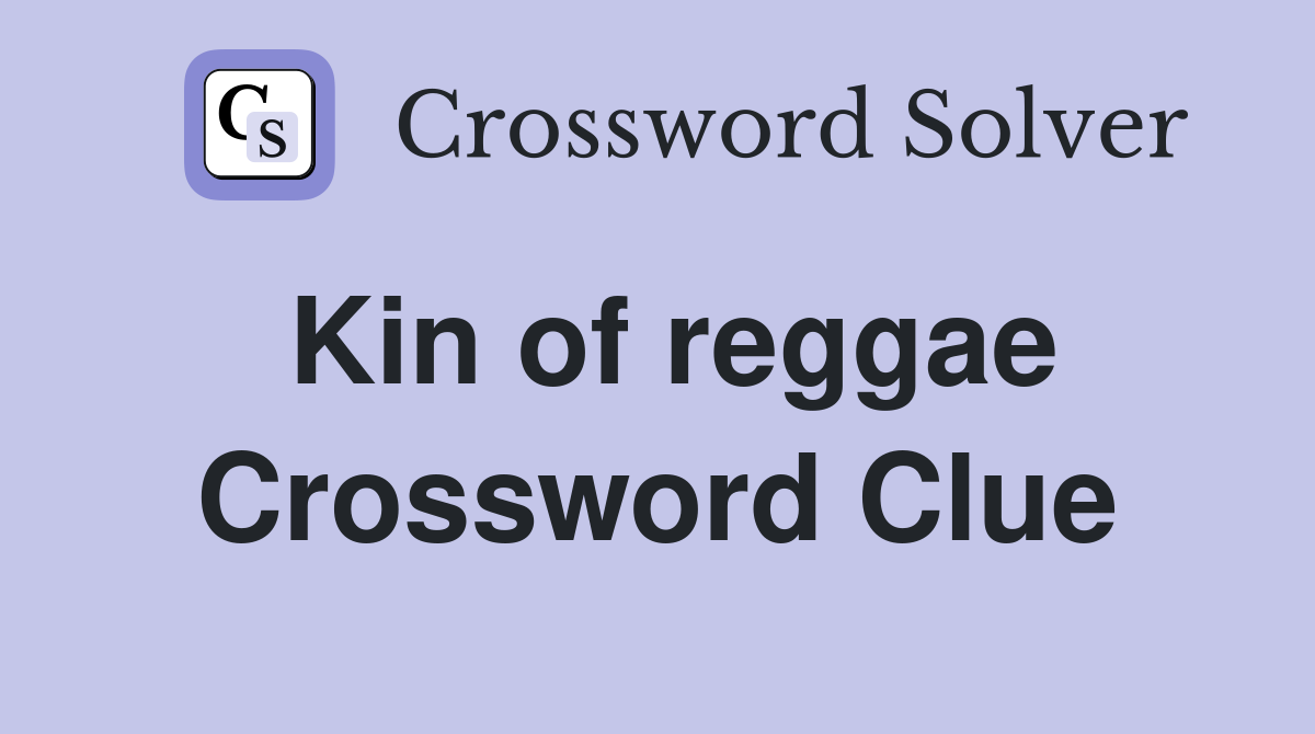 Kin of reggae Crossword Clue