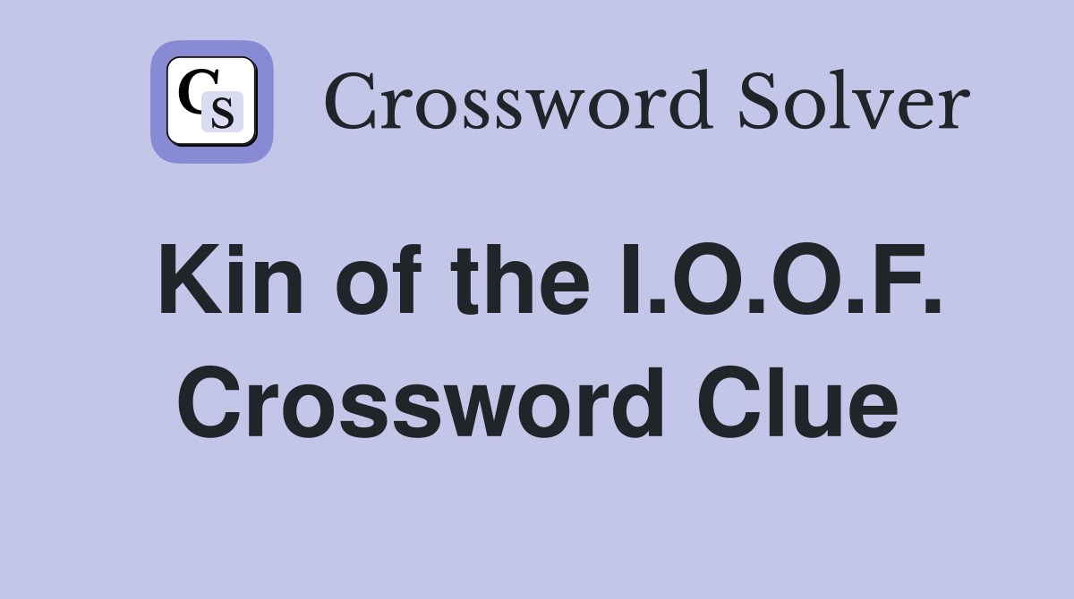 Kin of the I.O.O.F. Crossword Clue