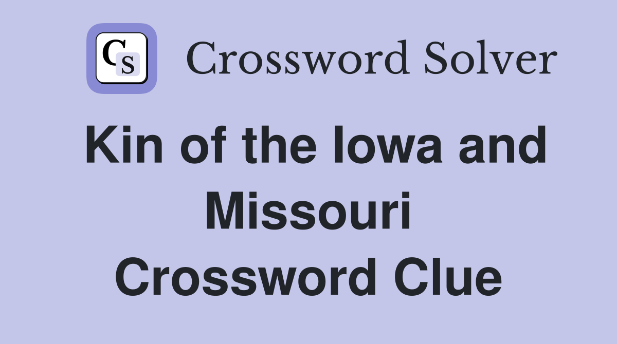 Kin of the Iowa and Missouri Crossword Clue