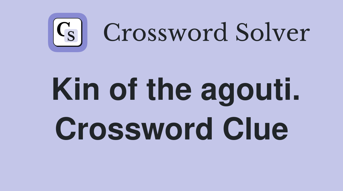 Kin of the agouti. Crossword Clue