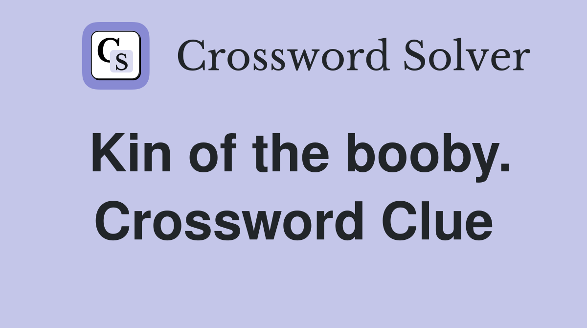 Kin of the booby. Crossword Clue