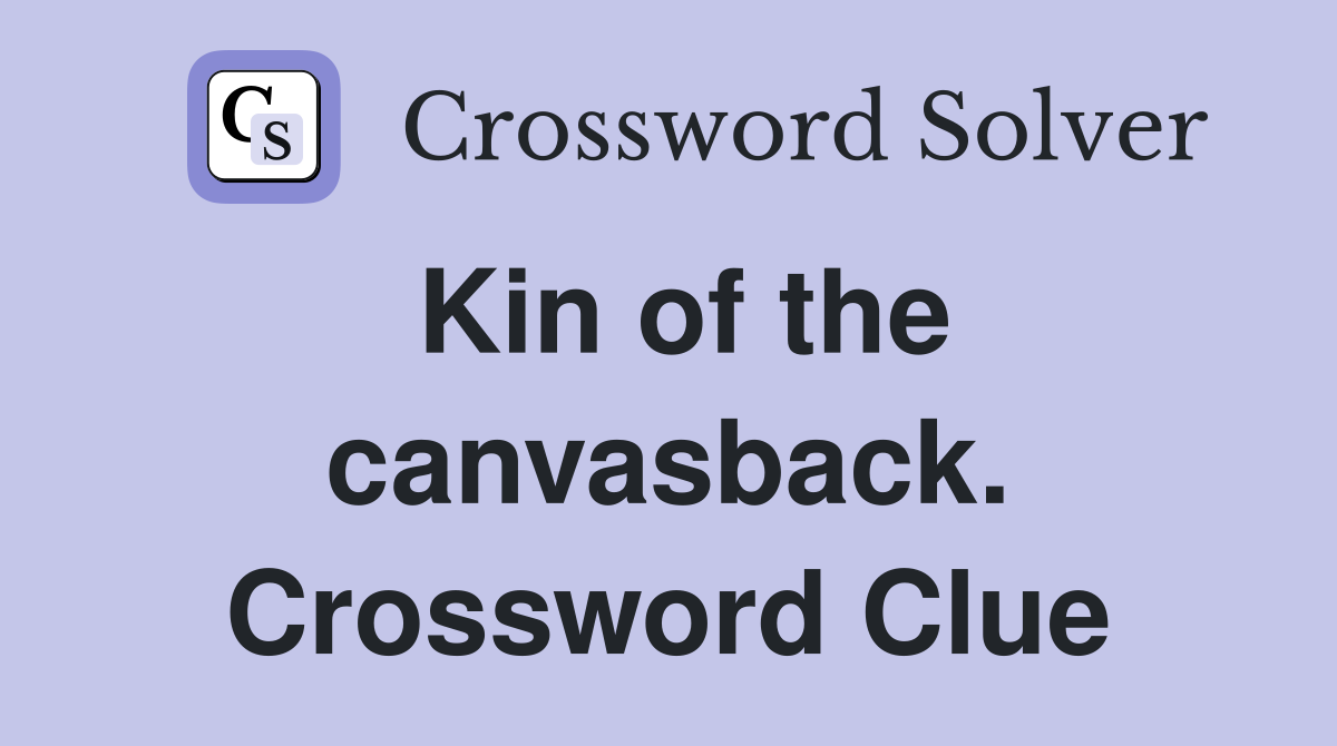 Kin of the canvasback. Crossword Clue
