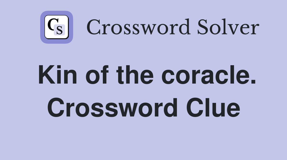 Kin of the coracle. Crossword Clue