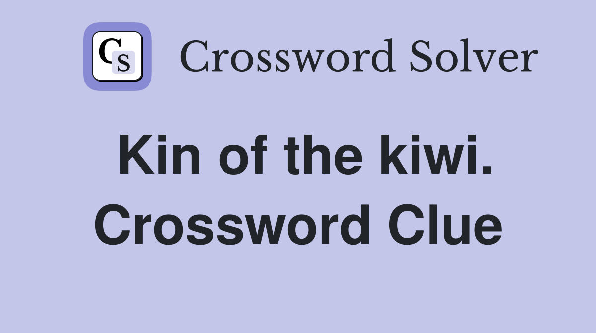 Kin of the kiwi. Crossword Clue