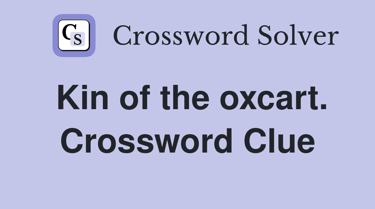 Kin of the oxcart. Crossword Clue