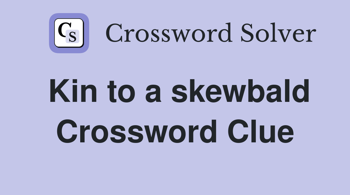Kin to a skewbald Crossword Clue