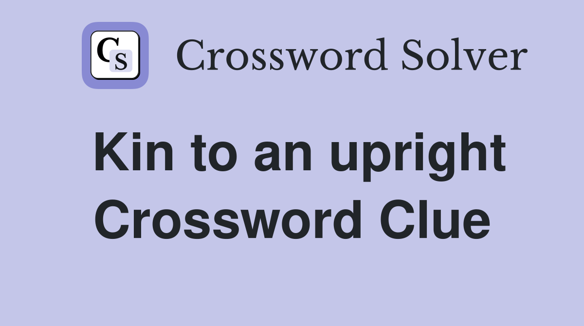 Kin to an upright Crossword Clue