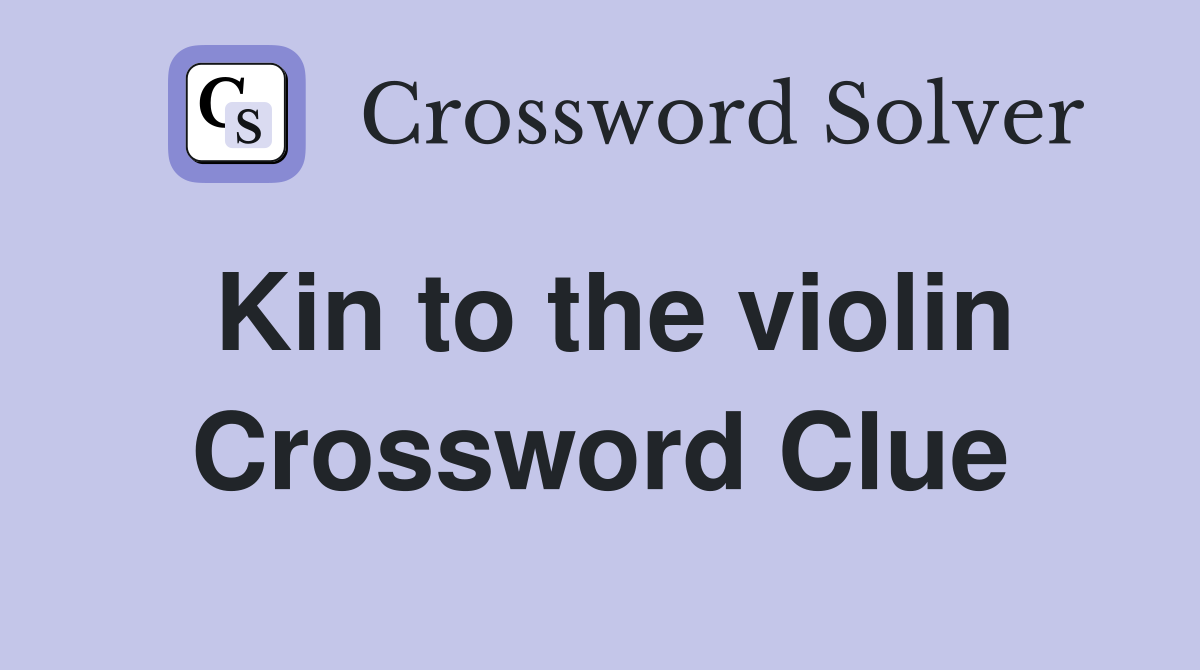 Kin to the violin Crossword Clue