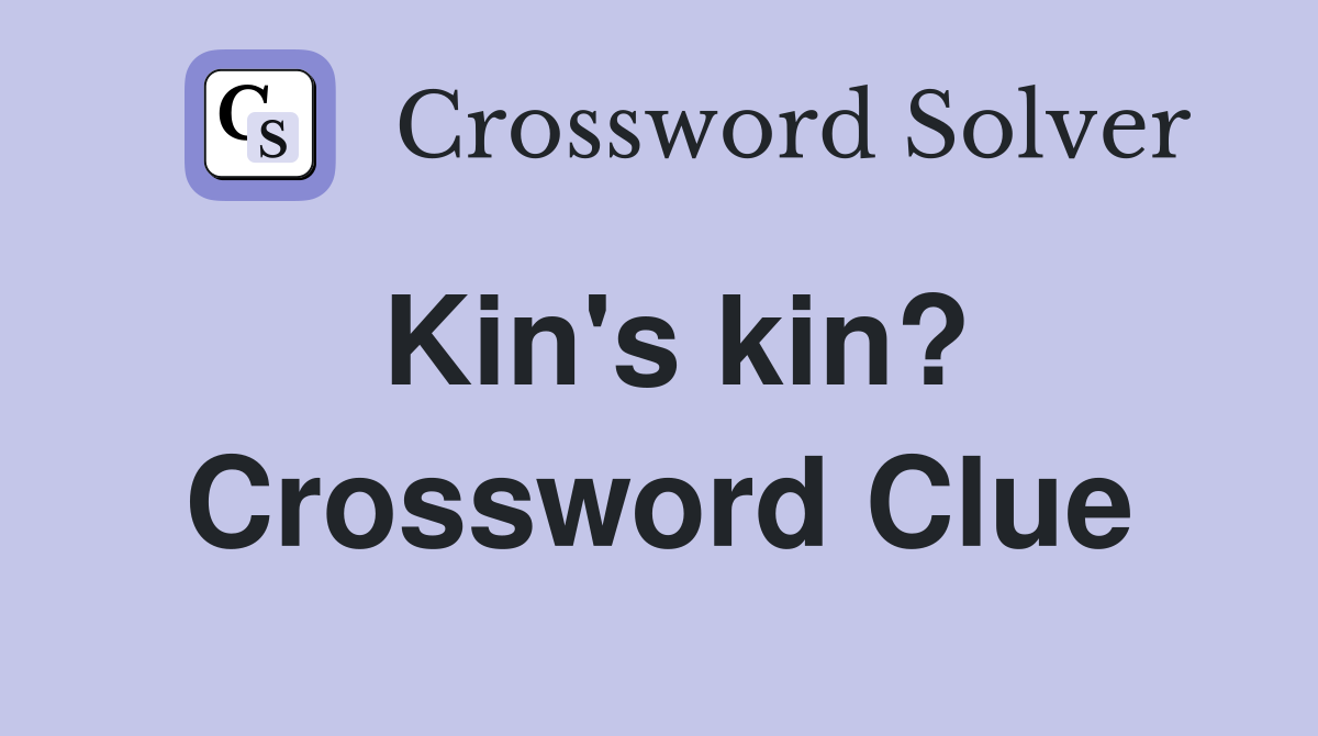 Kin's kin? Crossword Clue