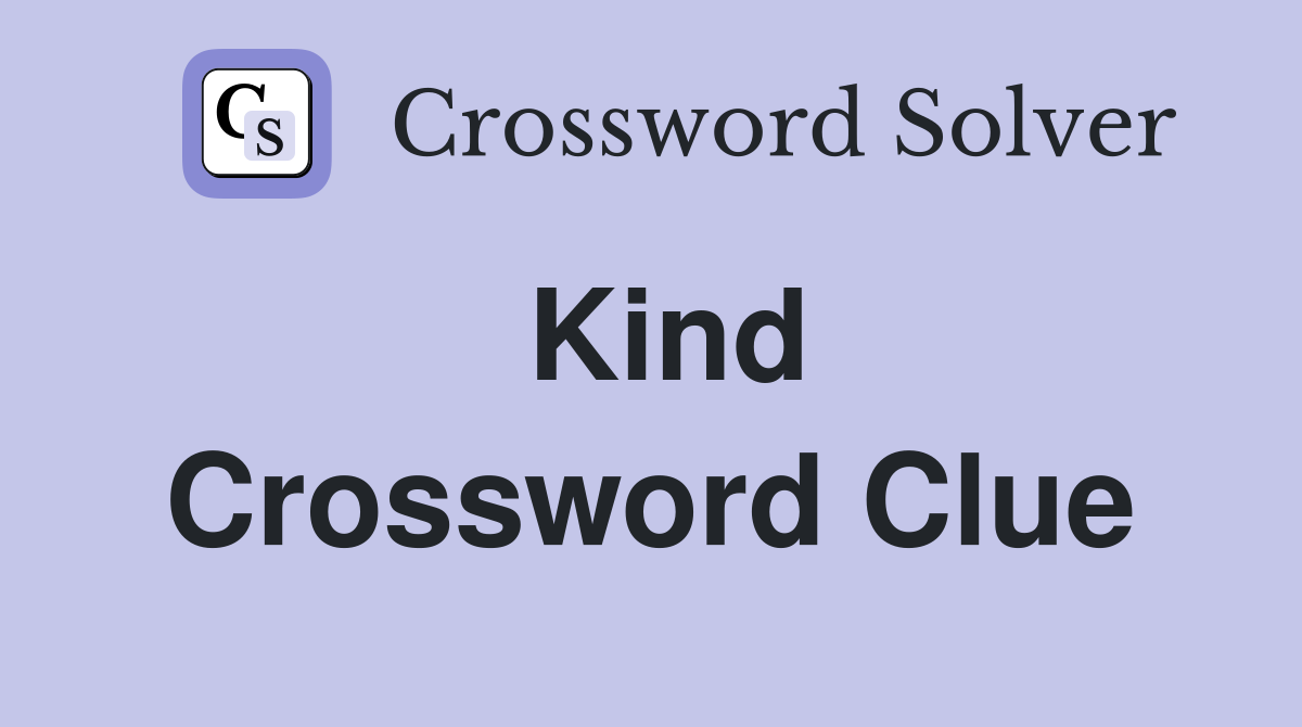 Kind Crossword Clue Answers Crossword Solver