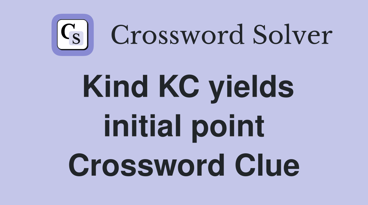 Kind KC yields initial point Crossword Clue