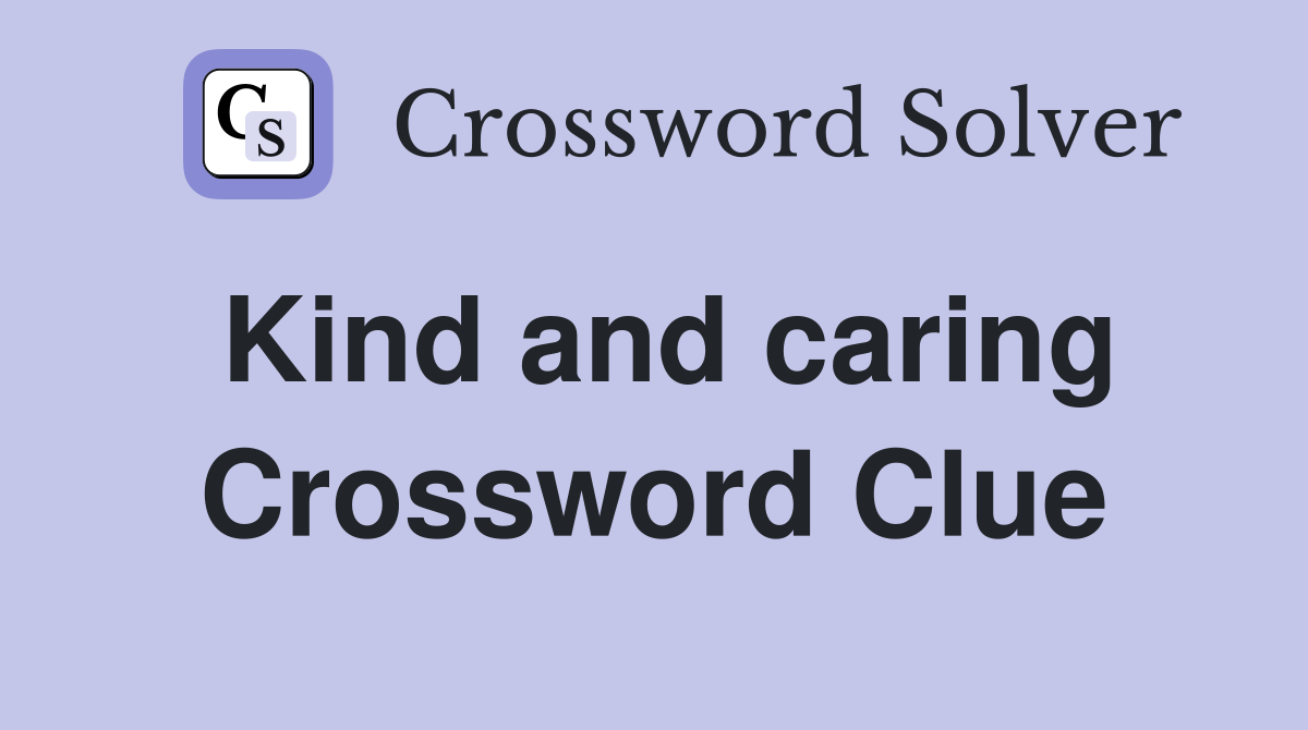 Kind and caring Crossword Clue