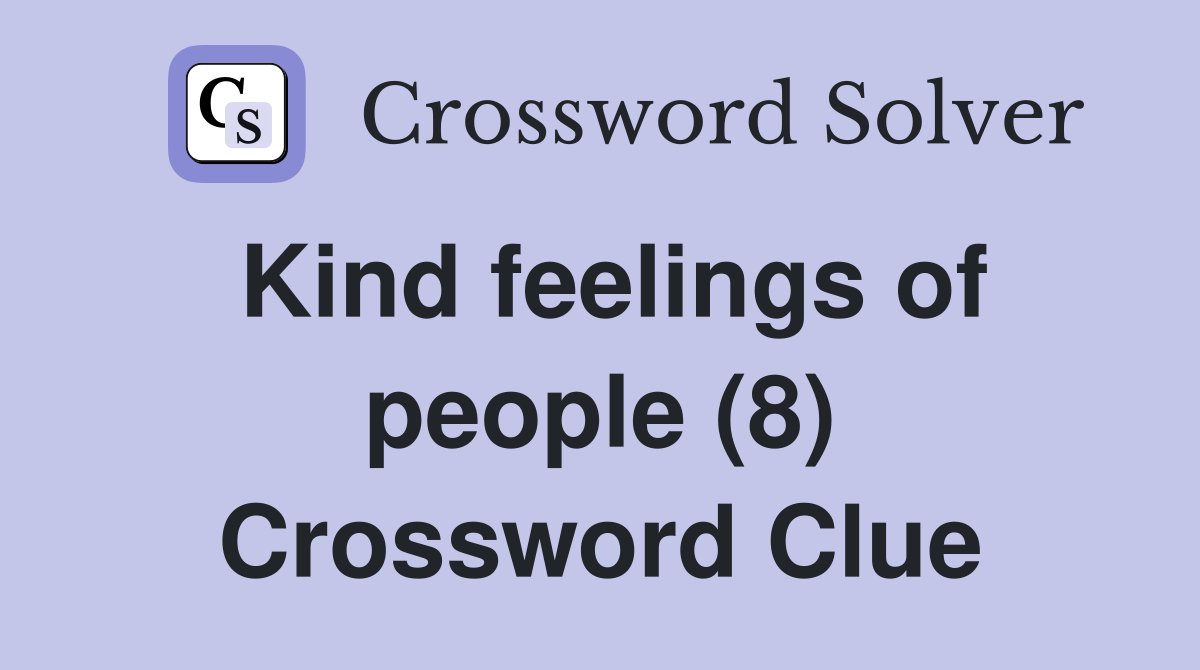 Kind feelings of people (8) Crossword Clue