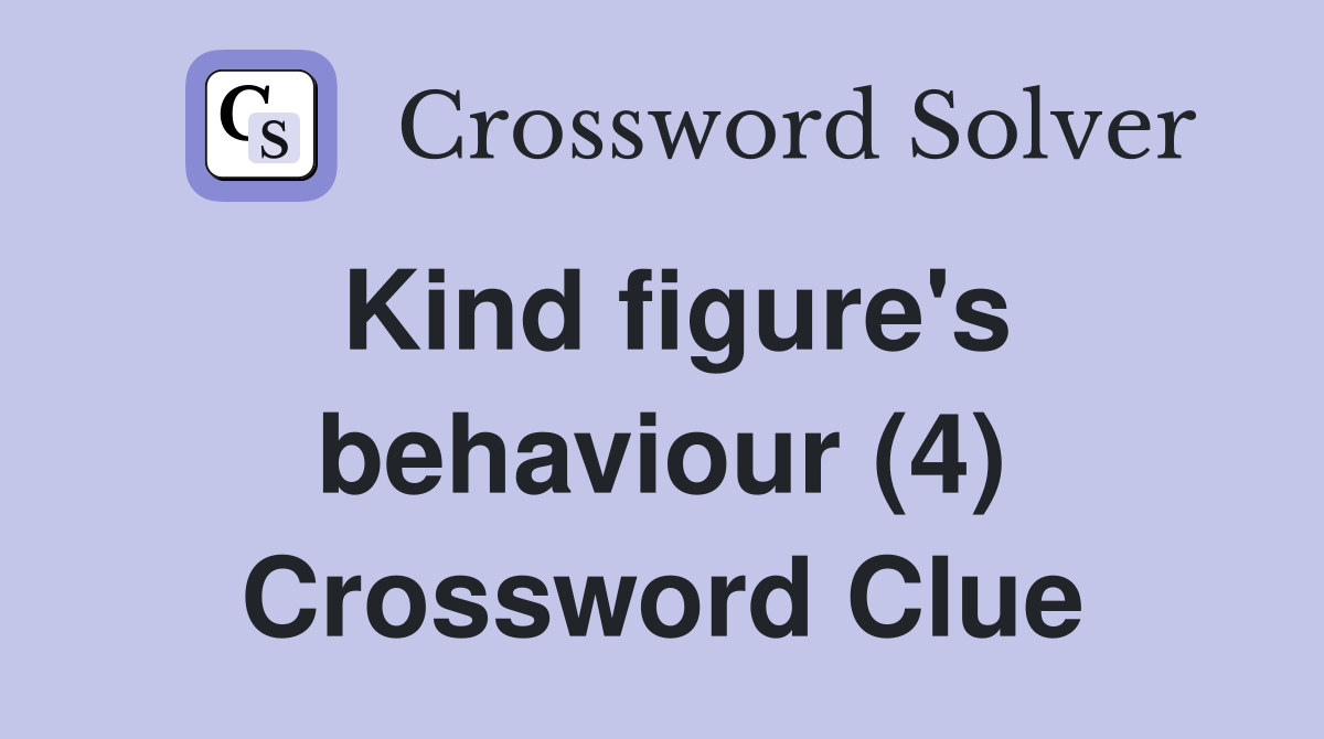 Kind figure's behaviour (4) Crossword Clue