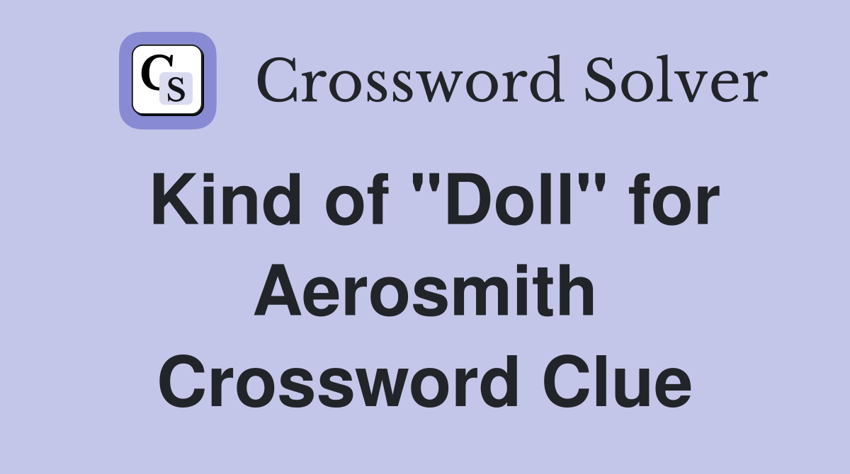 Kind of "Doll" for Aerosmith Crossword Clue
