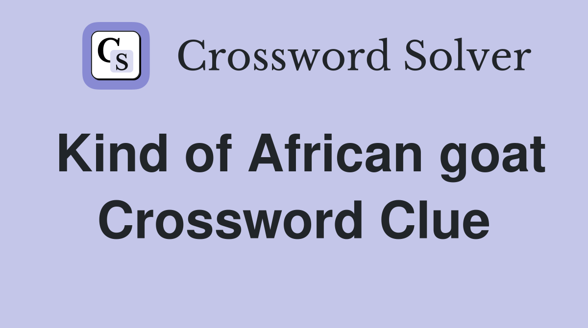 Kind of African goat Crossword Clue