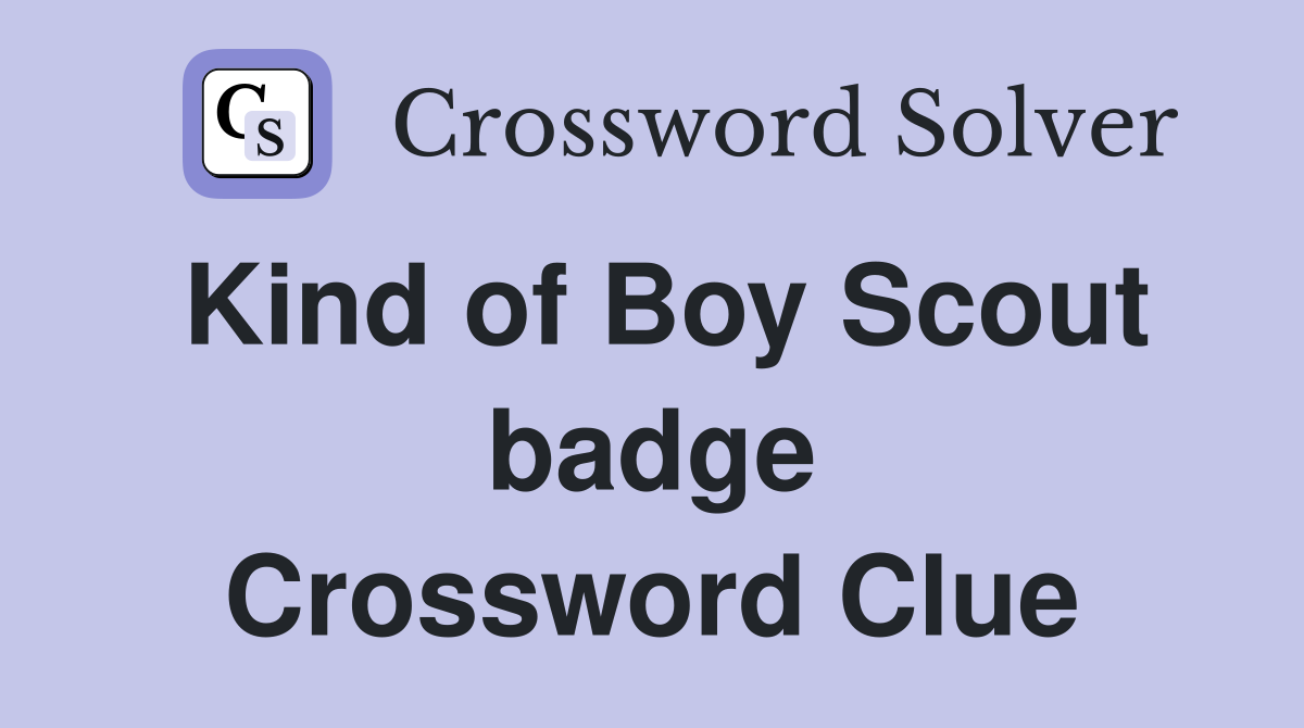 Kind of Boy Scout badge Crossword Clue