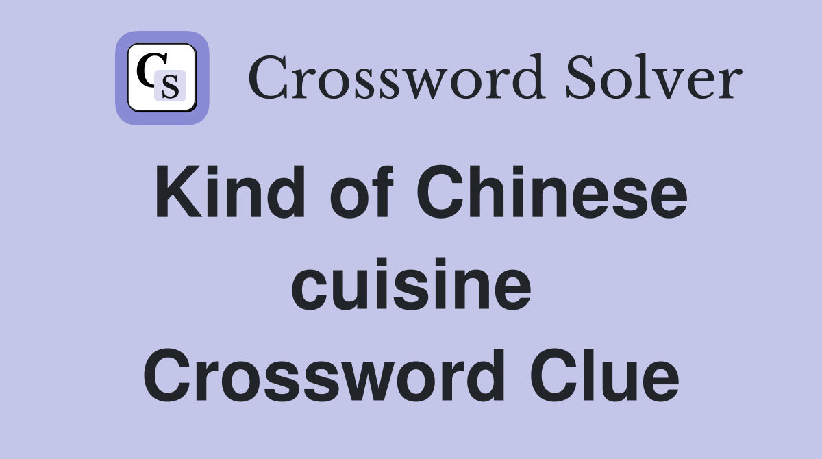 Kind of Chinese cuisine Crossword Clue