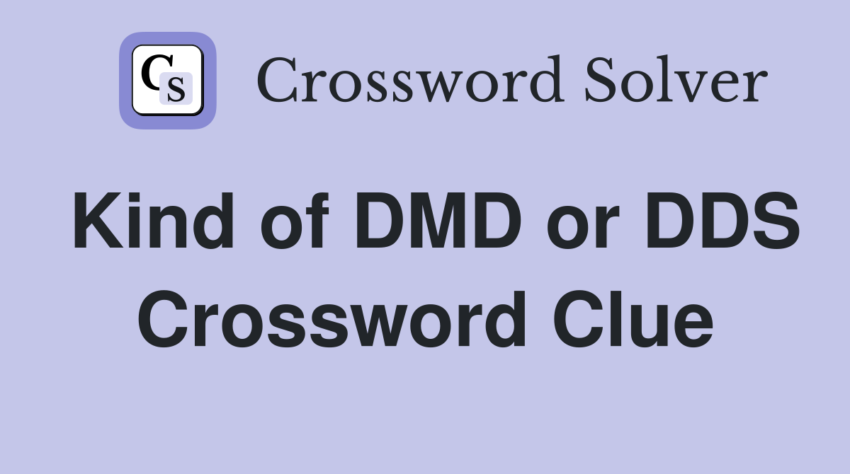 Kind of DMD or DDS Crossword Clue