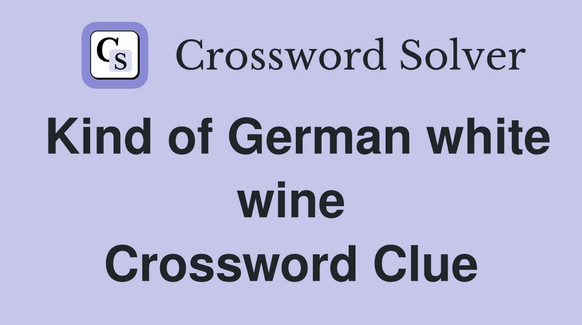 Kind of German white wine Crossword Clue