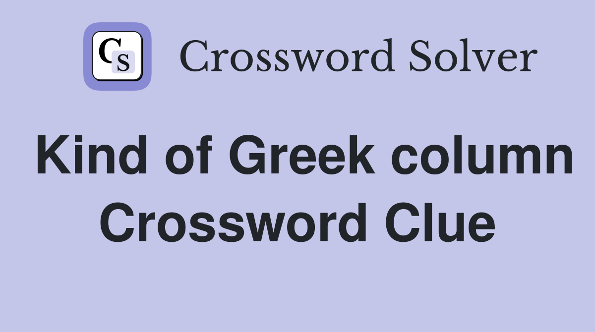 Kind of Greek column Crossword Clue