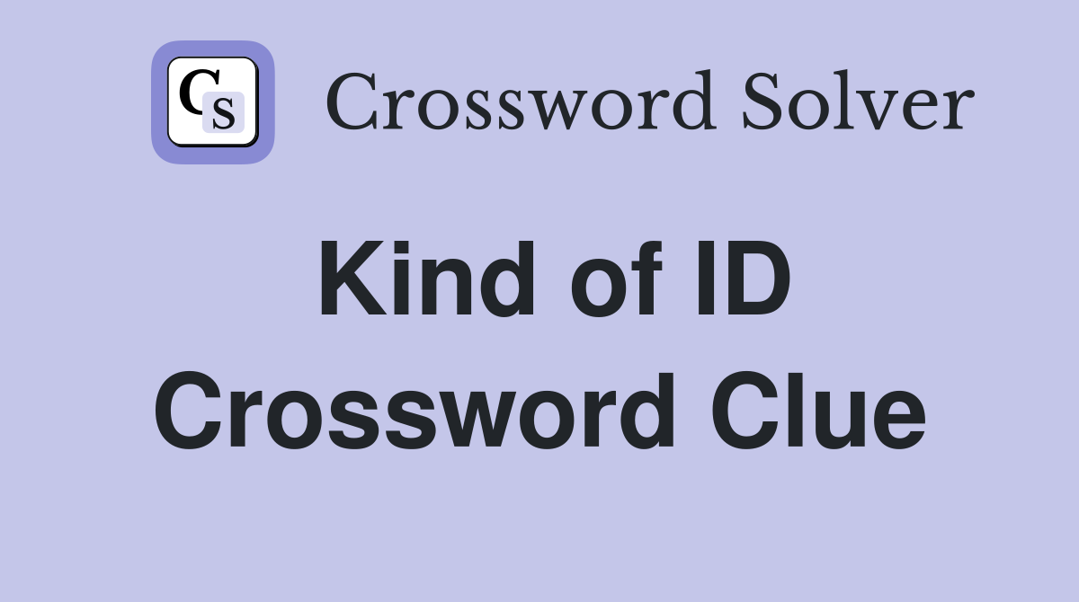 Kind of ID Crossword Clue