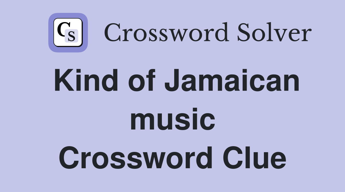 Kind of Jamaican music Crossword Clue