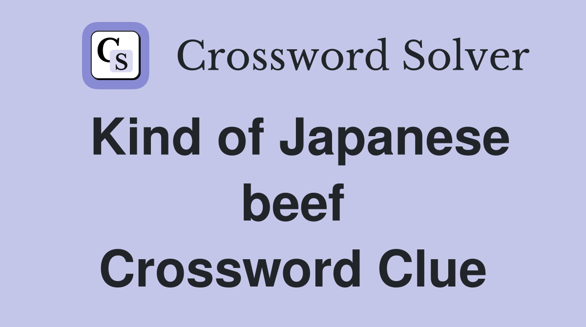 Kind of Japanese beef Crossword Clue