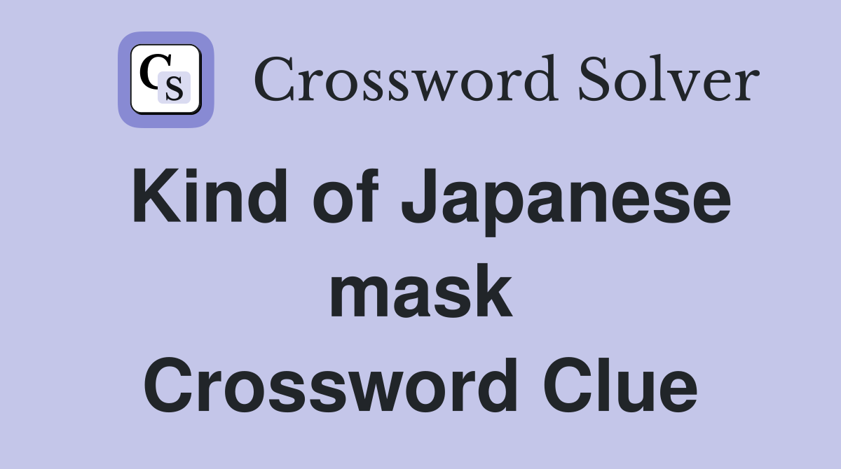 Kind of Japanese mask Crossword Clue