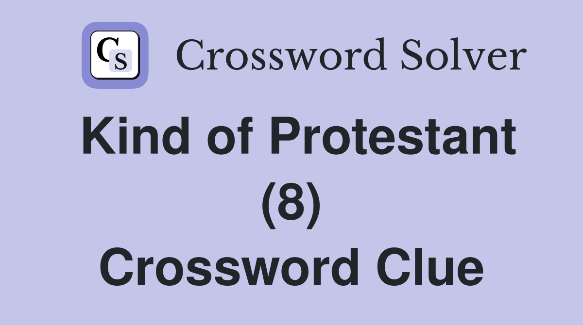 Kind of Protestant (8) Crossword Clue