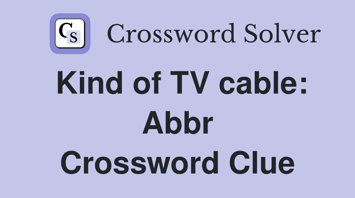 Kind of TV cable: Abbr Crossword Clue