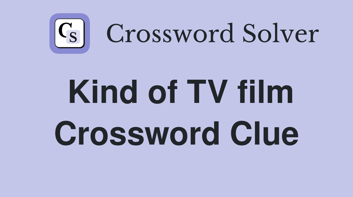 Kind of TV film Crossword Clue