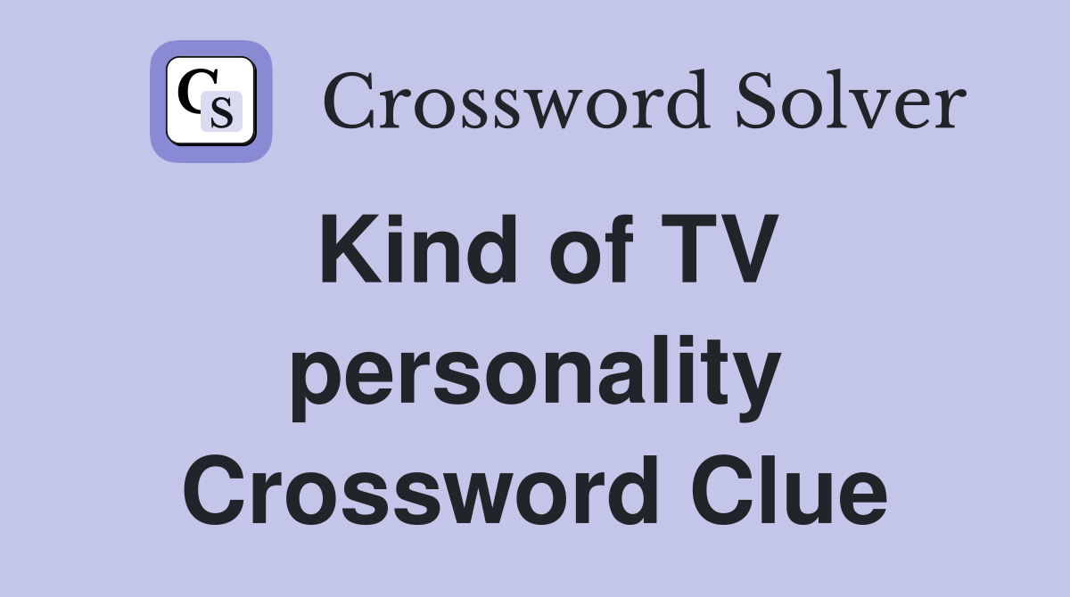 Kind of TV personality Crossword Clue