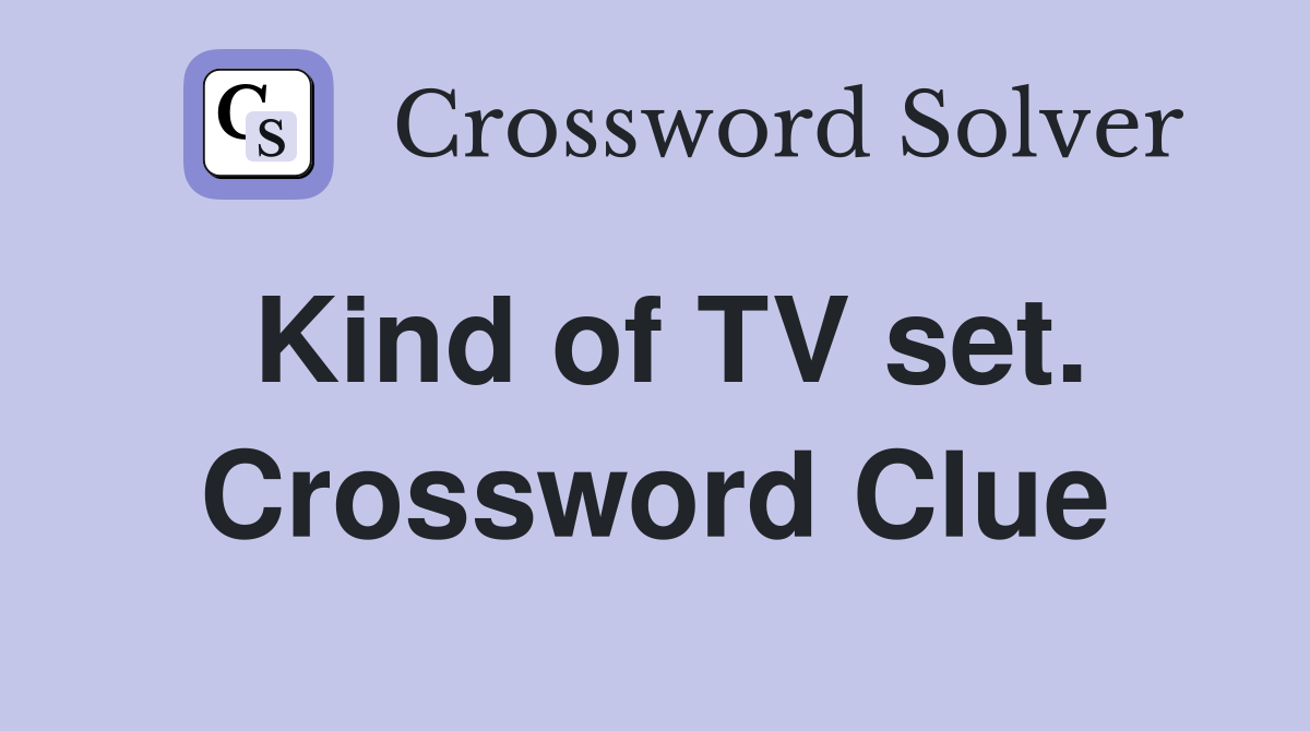 Kind of TV set. Crossword Clue
