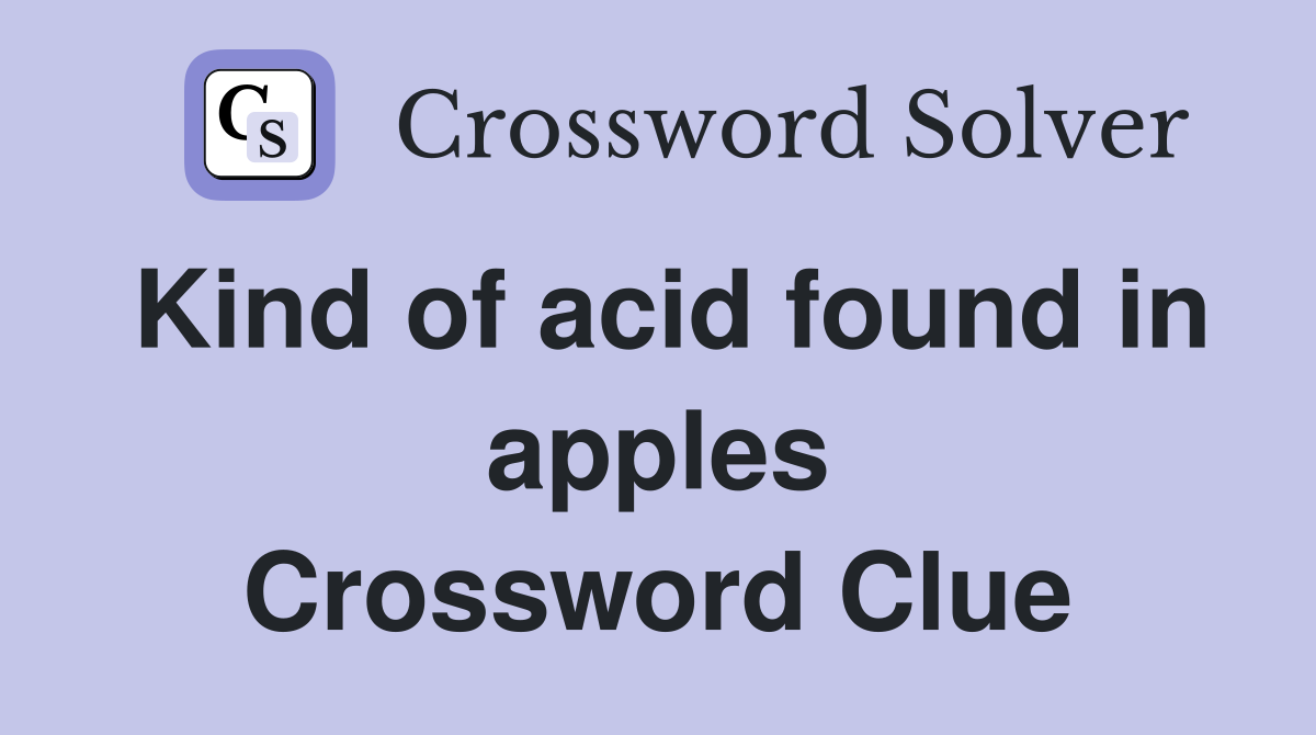 Kind of acid found in apples Crossword Clue