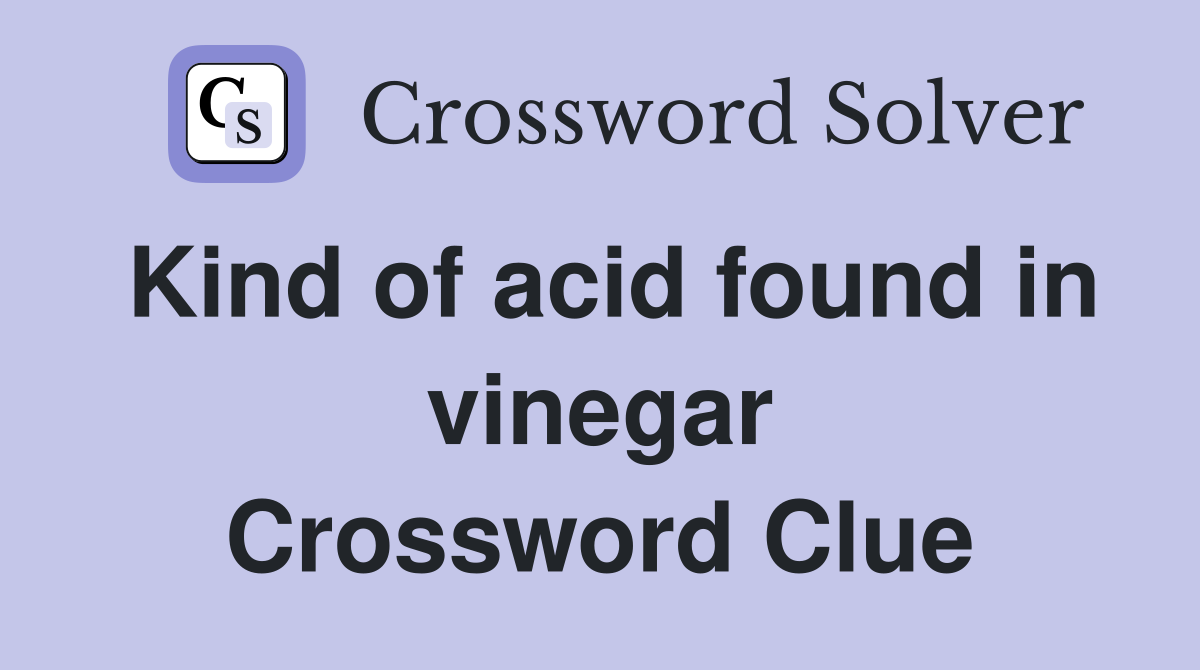 Kind of acid found in vinegar Crossword Clue