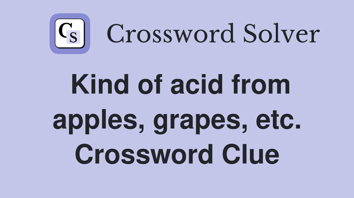 Kind of acid from apples, grapes, etc. Crossword Clue