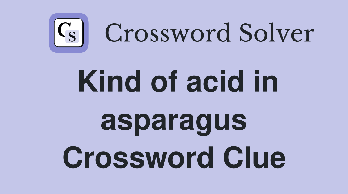 Kind of acid in asparagus Crossword Clue