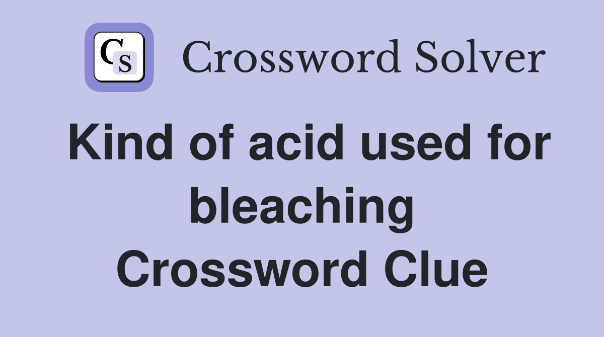 Kind of acid used for bleaching Crossword Clue