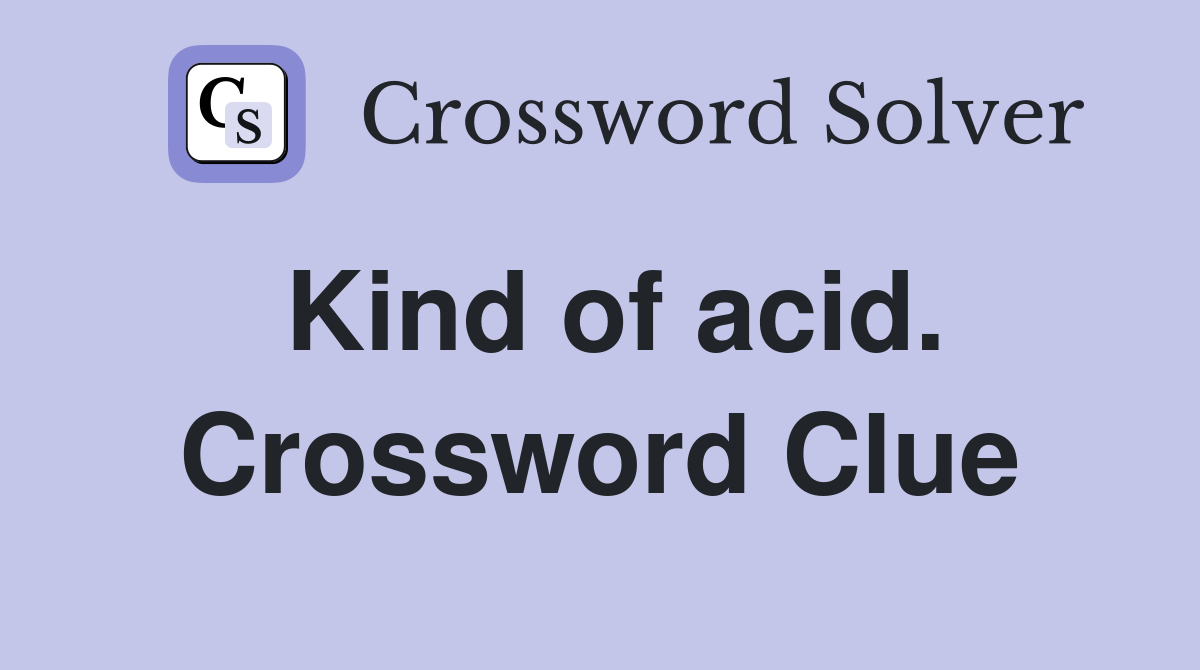 Kind of acid. Crossword Clue
