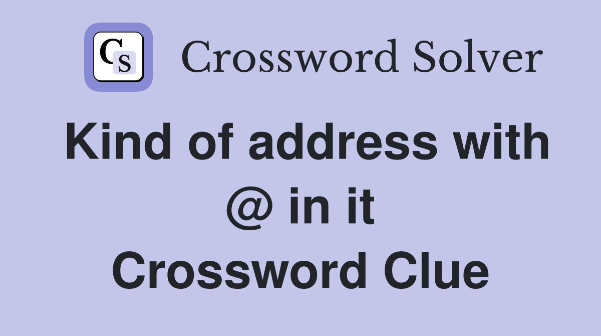 Kind of address with @ in it Crossword Clue